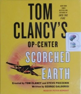 Tom Clancy's Op-Centre Scorched Earth written by George Galdorisi (Created by Tom Clancy) performed by Peter Berkrot on CD (Unabridged)